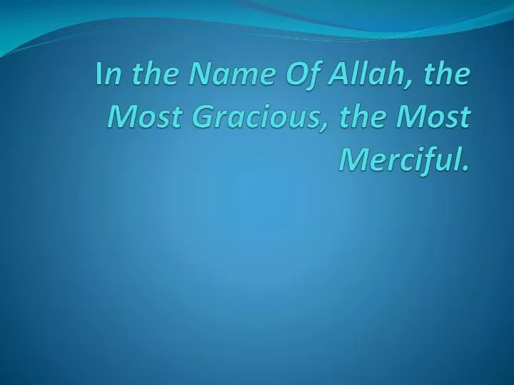 i n the name of allah the most gracious the most merciful