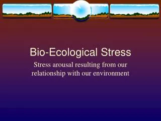 Bio-Ecological Stress