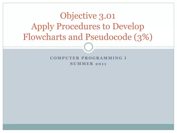 objective 3 01 apply procedures to develop flowcharts and pseudocode 3