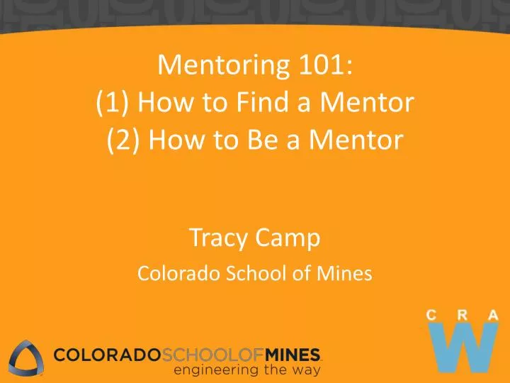 mentoring 101 1 how to find a mentor 2 how to be a mentor