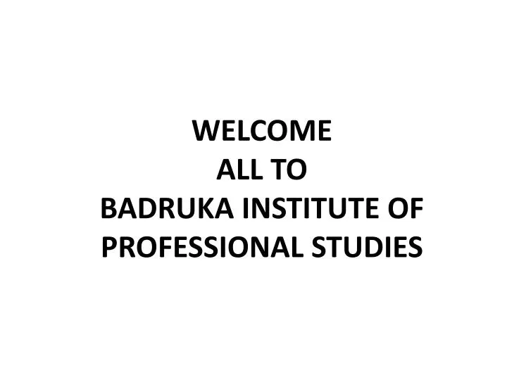 welcome all to badruka institute of professional studies