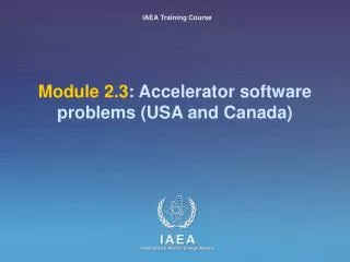 Module 2.3 : Accelerator software problems (USA and Canada)