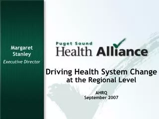 Driving Health System Change at the Regional Level AHRQ September 2007