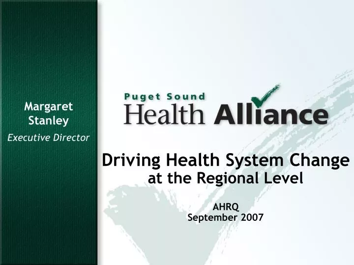 driving health system change at the regional level ahrq september 2007