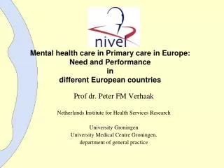 Prof dr. Peter FM Verhaak Netherlands Institute for Health Services Research University Groningen