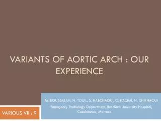 VARIANTS OF AORTIC ARCH : OUR EXPERIENCE