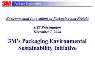 Environmental Innovations in Packaging and Freight CTS Presentation December 1, 2006