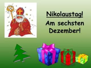 Nikolaustag ! Am sechsten Dezember !