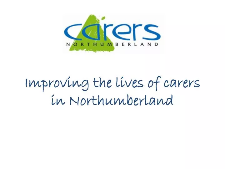 improving the lives of carers in northumberland