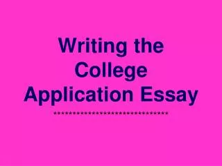 Writing the College Application Essay