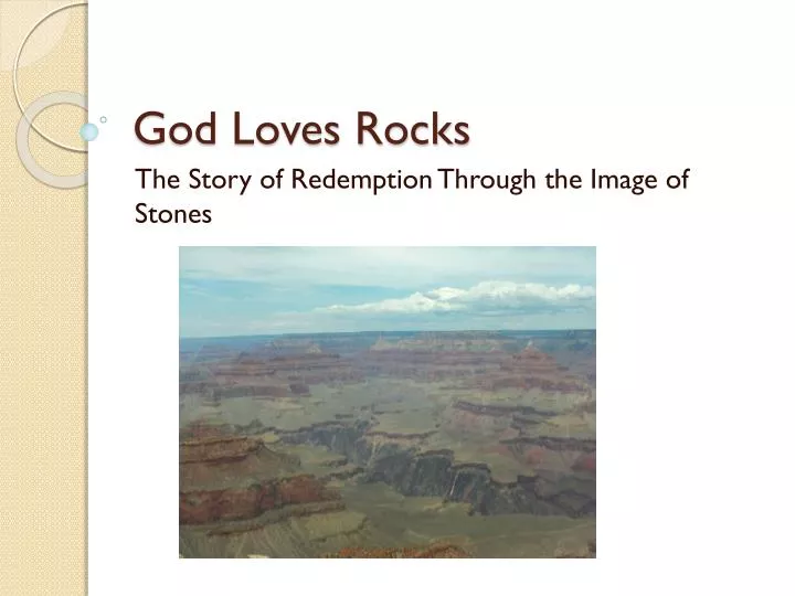 god loves rocks