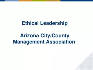 Ethical Leadership Arizona City/County Management Association
