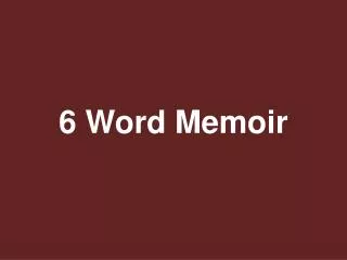 6 Word Memoir