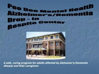 Pee Dee Mental Health Alzheimer's/Dementia Drop - In Respite Center