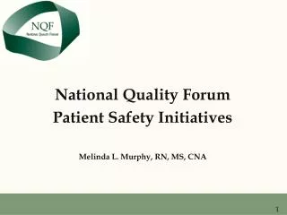 National Quality Forum Patient Safety Initiatives Melinda L. Murphy, RN, MS, CNA