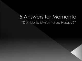 5 Answers for Memento