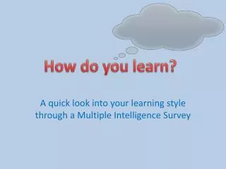 A quick look into your learning style through a Multiple Intelligence Survey