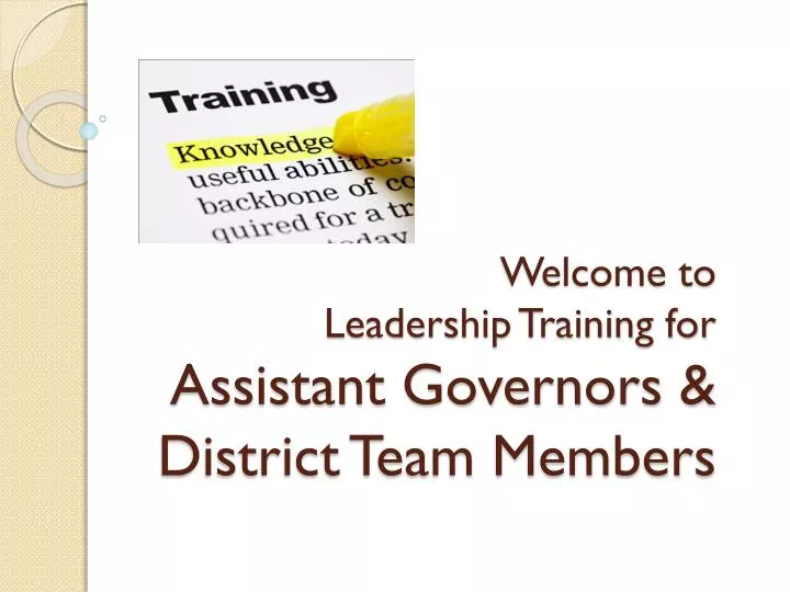 welcome to leadership training for assistant governors district team members