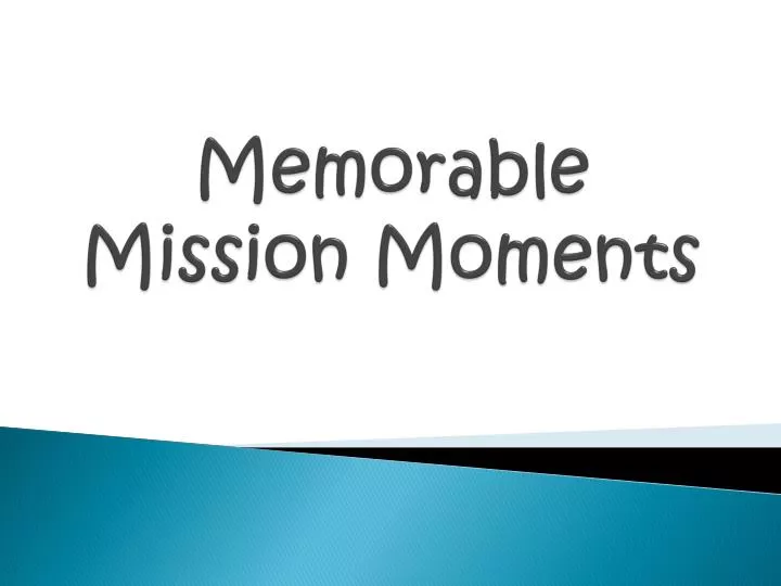 memorable mission moments