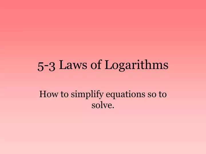 5 3 laws of logarithms