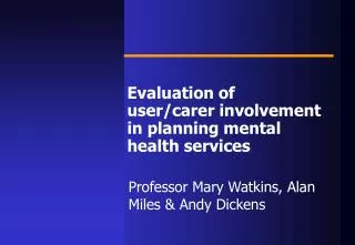 Evaluation of user/carer involvement in planning mental health services
