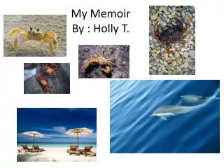 My Memoir By : Holly T.