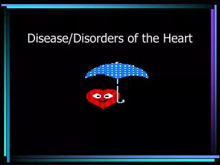 Disease/Disorders of the Heart