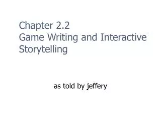 Chapter 2.2 Game Writing and Interactive Storytelling