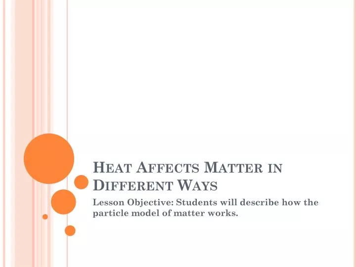 heat affects matter in different ways