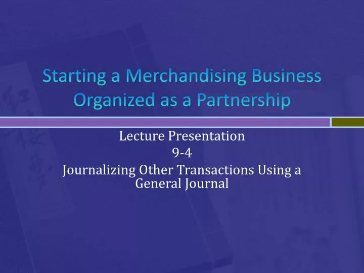 starting a merchandising business organized as a partnership