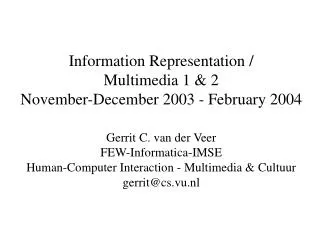 Information Representation / Multimedia 1 &amp; 2 November-December 2003 - February 2004