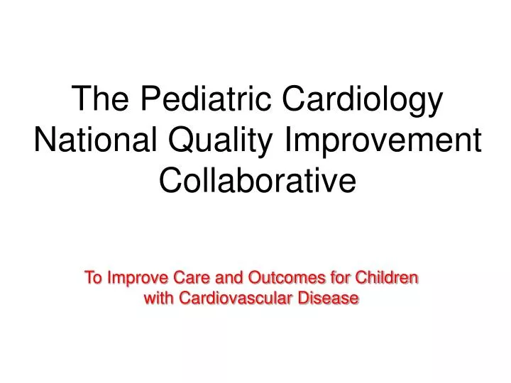 the pediatric cardiology national quality improvement collaborative
