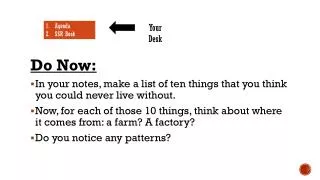 Do Now: In your notes, make a list of ten things that you think you could never live without.
