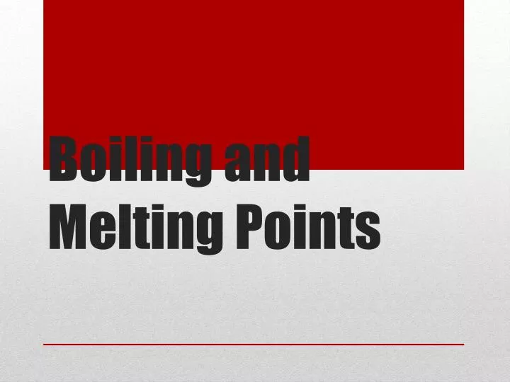 boiling and melting points