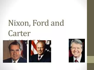Nixon, Ford and Carter (1968-1976)
