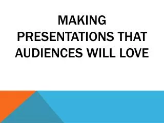 making presentations that audiences will love