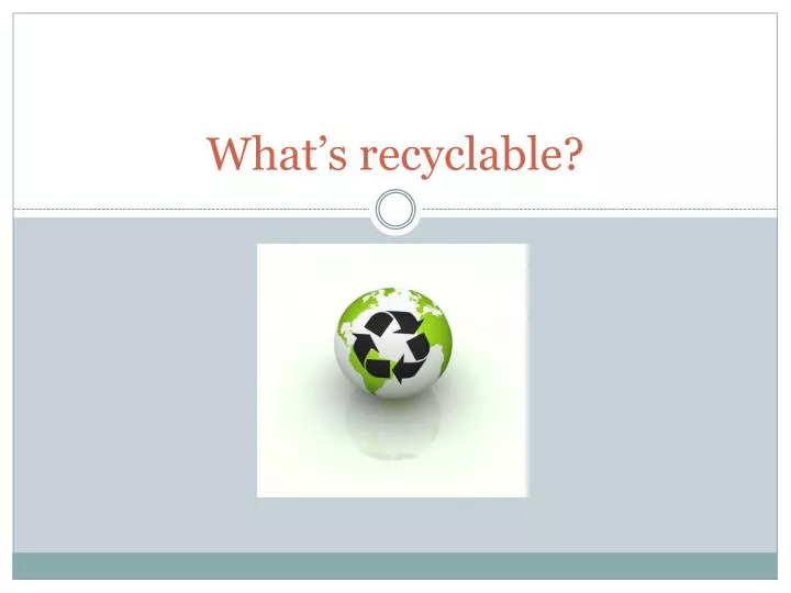 what s recyclable