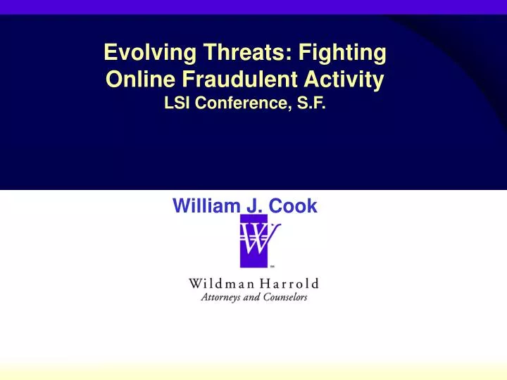 evolving threats fighting online fraudulent activity lsi conference s f william j cook