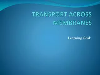 TRANSPORT ACROSS MEMBRANES