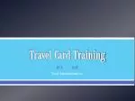 Travel Card Training - slide 1