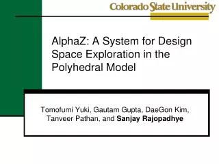 AlphaZ : A System for Design Space Exploration in the Polyhedral Model