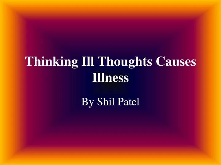 thinking ill thoughts causes illness