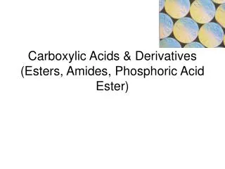Carboxylic Acids &amp; Derivatives (Esters, Amides, Phosphoric Acid Ester)
