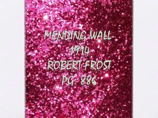 Mending Wall- 1914 Robert Frost Pg. 886