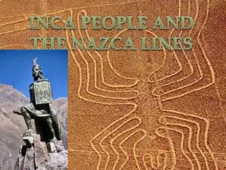 INCA PEOPLE AND THE NAZCA LINES