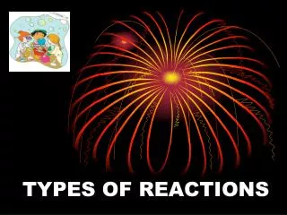 TYPES OF REACTIONS