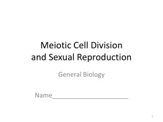 Meiotic Cell D ivision and Sexual Reproduction