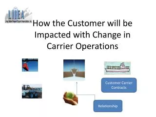 How the Customer will be Impacted with Change in Carrier Operations