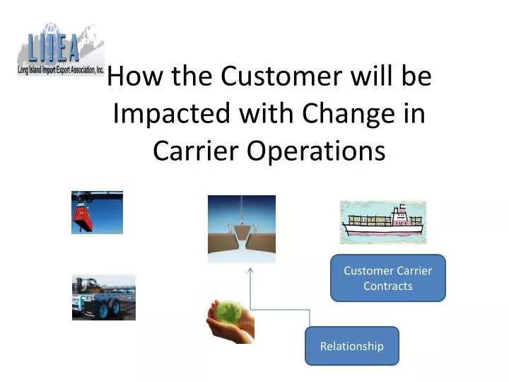 how the customer will be impacted with change in carrier operations