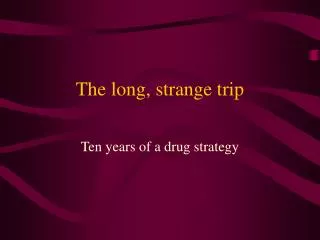 The long, strange trip